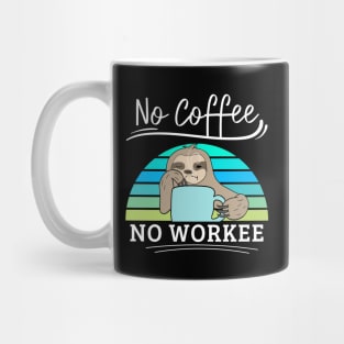 No Coffee No Workee Funny Lazy Animal Sloth Mug